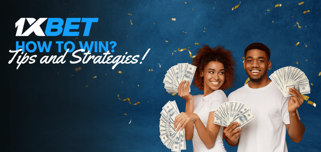 How to Win at 1xBet - Tips and Strategies